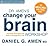 Dr. Amen’s Change Your Brain Workshop: Essential Principles and Tools to Change Your Life (Amen Clinics Audio Learning)