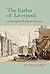 The Earles of Liverpool: A Georgian Merchant Dynasty