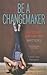 Be a Changemaker