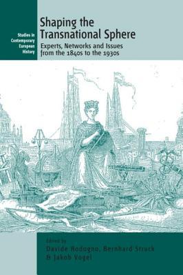 Shaping the Transnational Sphere: Experts, Networks and Issues from the 1840s to the 1930s (Kindle Edition)