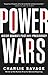 Power Wars: The Relentless Rise of Presidential Authority and Secrecy