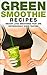 Green Smoothie Recipes: Wei...