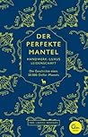 Der perfekte Mantel: Handwerk, Luxus, Leidenschaft - Die Geschichte eines 50.000-Dollar-Mantels (German Edition)