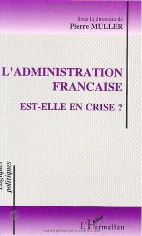 L'administration française : Est-elle en crise ?