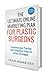 The Ultimate Online Marketing Plan for Plastic Surgeons: Transform your Practice with Relentless Focus on 10 Key Strategies