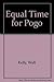 Equal Time for Pogo