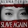 Slave Again by Alana Terry