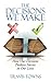 The Decisions We Make: How Our Decisions Produce Success in Our Lives