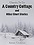 A Country Cottage and Short Stories (Classics To Go)
