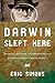 Darwin Slept Here: Discover...