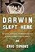 Darwin Slept Here: Discovery, Adventure, and Swimming Iguanas in Charles Darwin's South America