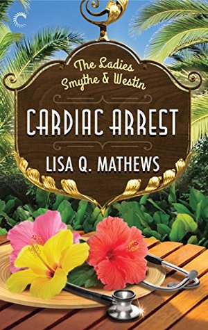 Cardiac Arrest (The Ladies Smythe & Westin #1)