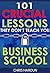 101 Crucial Lessons They Don't Teach You in Business School by Chris Haroun