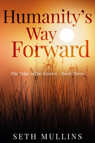 Humanity's Way Forward (The Edge of the Known Book Three)