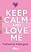 Keep Calm and Love Me