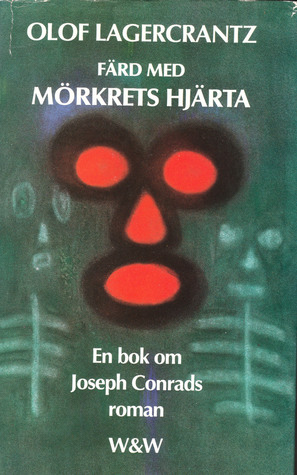 Färd med Mörkrets hjärta: En bok om Joseph Conrads roman