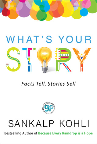 What's Your Story : Facts Tell, Stories Sell (Kindle Edition)