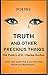 Truth and Other Precious Things by Roger C. Horton