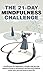 Mindfulness: The 21-Day Mindfulness Challenge: mindfulness for beginners, a simple step-by-step guide to living in the present moment and creating more ... in your life (21-Day Challenges Book 8)