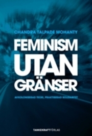Feminism utan gränser: avkoloniserad teori, praktiserad solidaritet