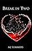Break in Two (Full Hearts, #1)