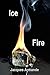 Ice and Fire
