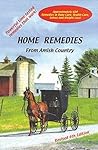 Home Remedies From Amish Country: Approximately 600 Remedies in Baby Care, Health Care, Salves and Weight Loss! Home Remedies From Amish Country: Approximately 600 Remedies in Baby Care, Health Care, Salves and Weight Loss!