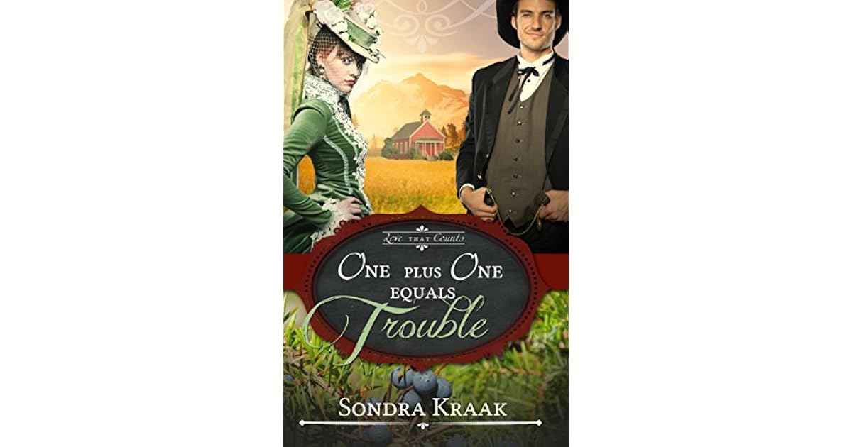 One Plus One Equals Trouble (Love that Counts #1) by Sondra Kraak