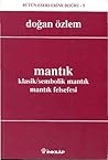 Mantık: Klasik/Sembolik Mantık, Mantık Felsefesi Mantık: Klasik/Sembolik Mantık, Mantık Felsefesi