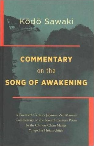 The Song of Awakening: A Twentieth-century Japanese Zen Master's Commentary on 'Shodoka', the Poem by the Great Seventh-century Ch'an Master Yoko Daishi (Paperback)