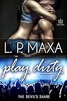Play Dirty by L.P. Maxa Play Dirty by L.P. Maxa