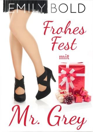 Frohes Fest mit Mr. Grey – oder: Was trägt Santa eigentlich drunter? (Mr. Grey, #3)