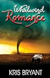 Whirlwind Romance by Kris  Bryant