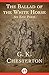 The Ballad of the White Horse by G.K. Chesterton The Ballad of the White Horse by G.K. Chesterton