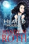 Heated Holiday by Mandy M. Roth