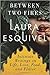 Between Two Fires by Laura Esquivel