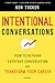 Intentional Conversations: How to Rethink Everyday Conversation and Transform Your Career