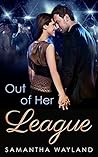 Out of Her League by Samantha Wayland