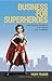 Business For Superheroes: F...