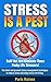 Stress Is A Pest: Stress Management Techniques to Reduce Stress and Enjoy Stress Free Living