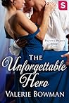 The Unforgettable Hero by Valerie Bowman