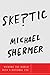 Skeptic: Viewing the World with a Rational Eye