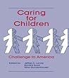 Caring for Children: Challenge To America Caring for Children: Challenge To America
