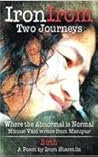Iron Irom: Two Journeys Iron Irom: Two Journeys
