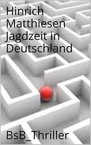 Jagdzeit in Deutschland: BsB_Thriller (Hinrich Matthiesen Gesamtausgabe_Romane 27) (German Edition)