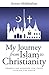 My Journey from Islam to Christianity: Compelling evidence for those seeking the truth