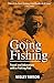Going Fishing: Travel and Adventure with a Fishing Rod