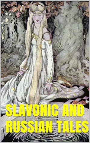 Slavonic Fairy Tales. Russian Folk-Tales. (Kindle Edition)