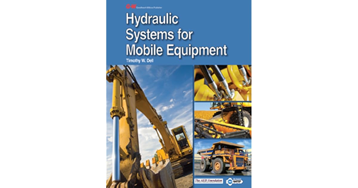 Hydraulic Systems for Mobile Equipment by Timothy W. Dell