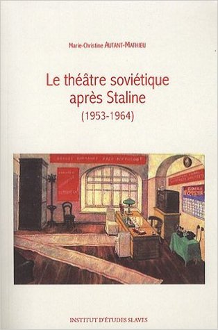 Le Théâtre Soviétique Après Staline: 1953 1964